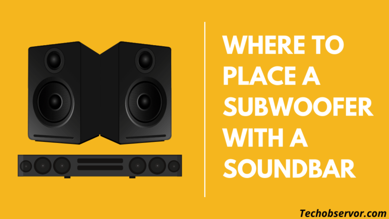 Where to Place a Subwoofer with a Soundbar| 7 Best Tips You Can Try