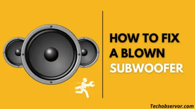 5 Best Tricks On How To Fix A Blown Subwoofer?